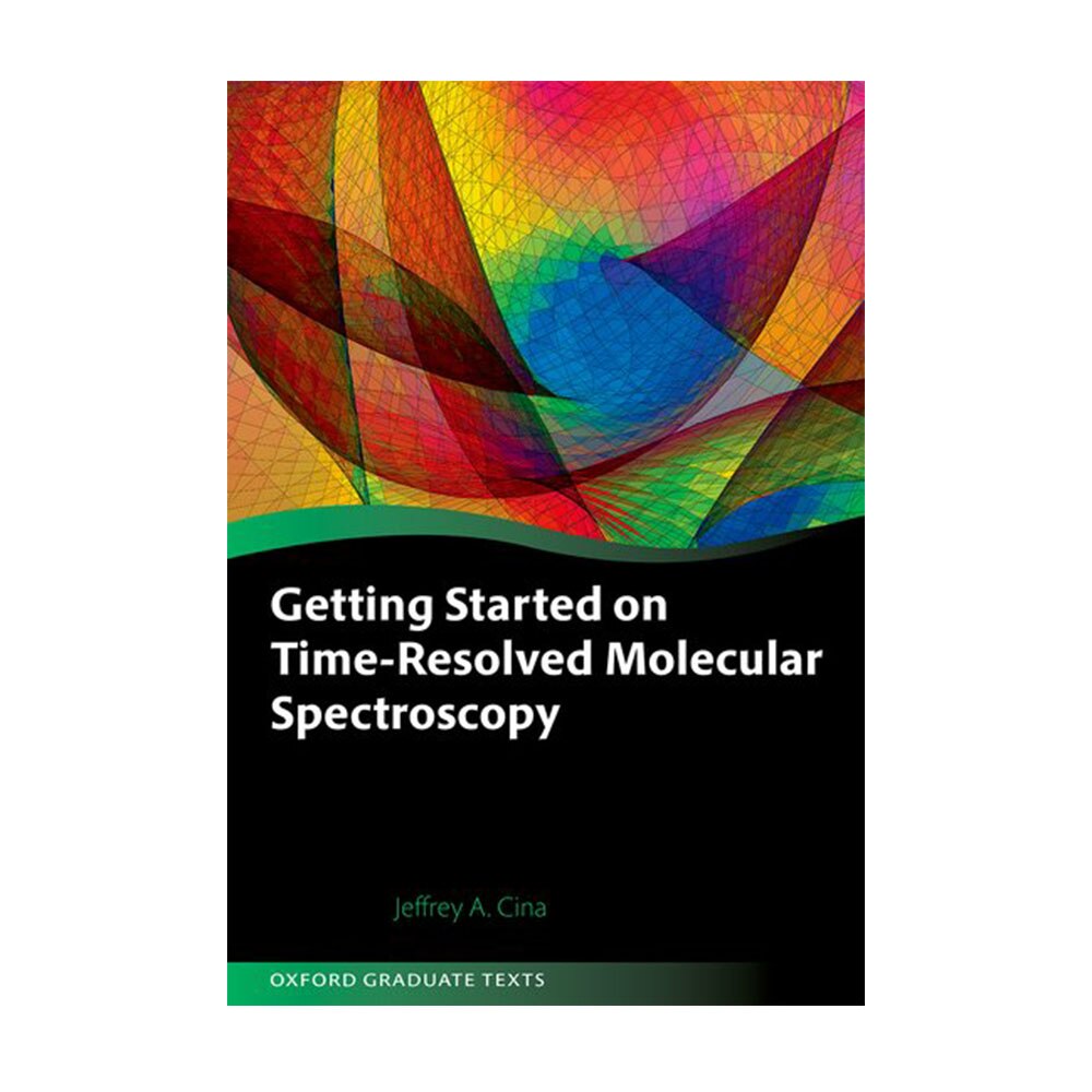 Cina, Getting Started On Time-Resolved Molecular Spectroscopy, 9780199590315, Oxford University Press, Incorporated, 2022, Science, Books